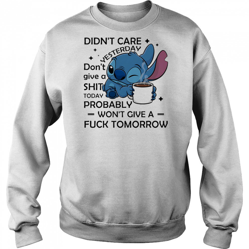 Stitch coffee didn’t care yesterday don’t give a shit today probably won’t give a fuck tomorrow shirt Hoodie
