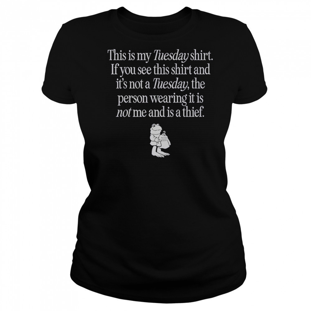 This Is My Tuesday Shirt If You See This Shirt Not Tuesday The Person Wearing It Is Not Me T-Shirt Women's T-shirt
