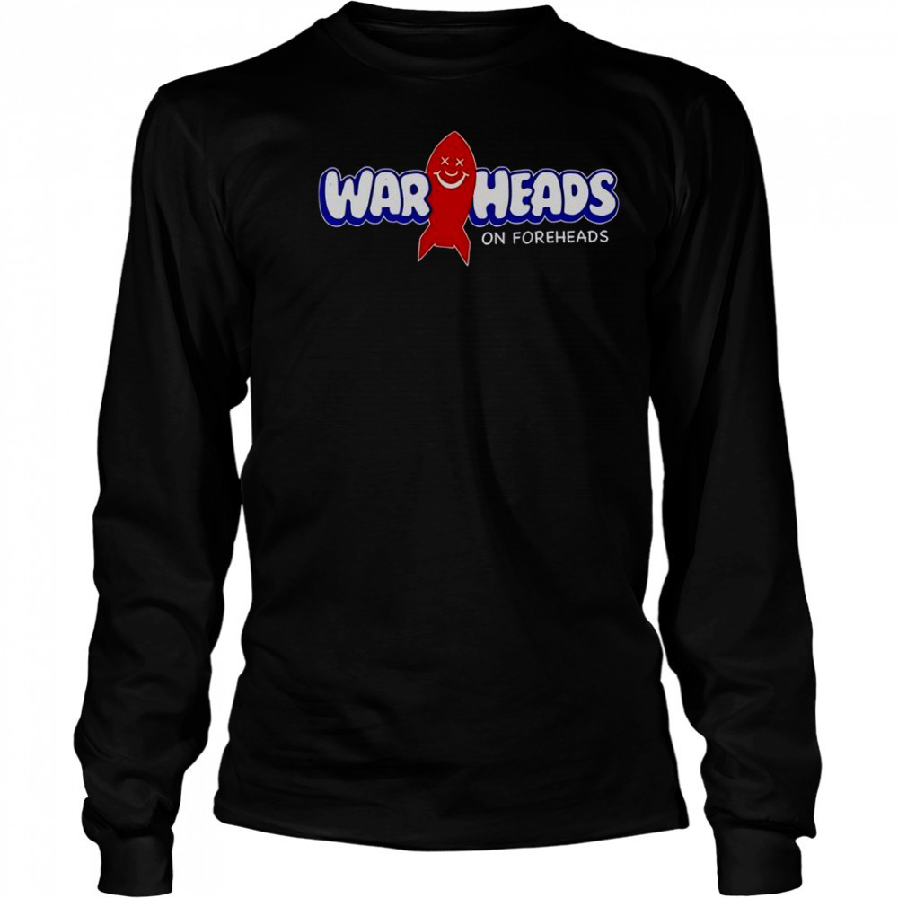 Warheads On Foreheads T-Shirt Long Sleeved