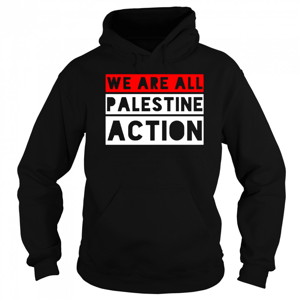 We are all Palestine action shirt Sweatshirt