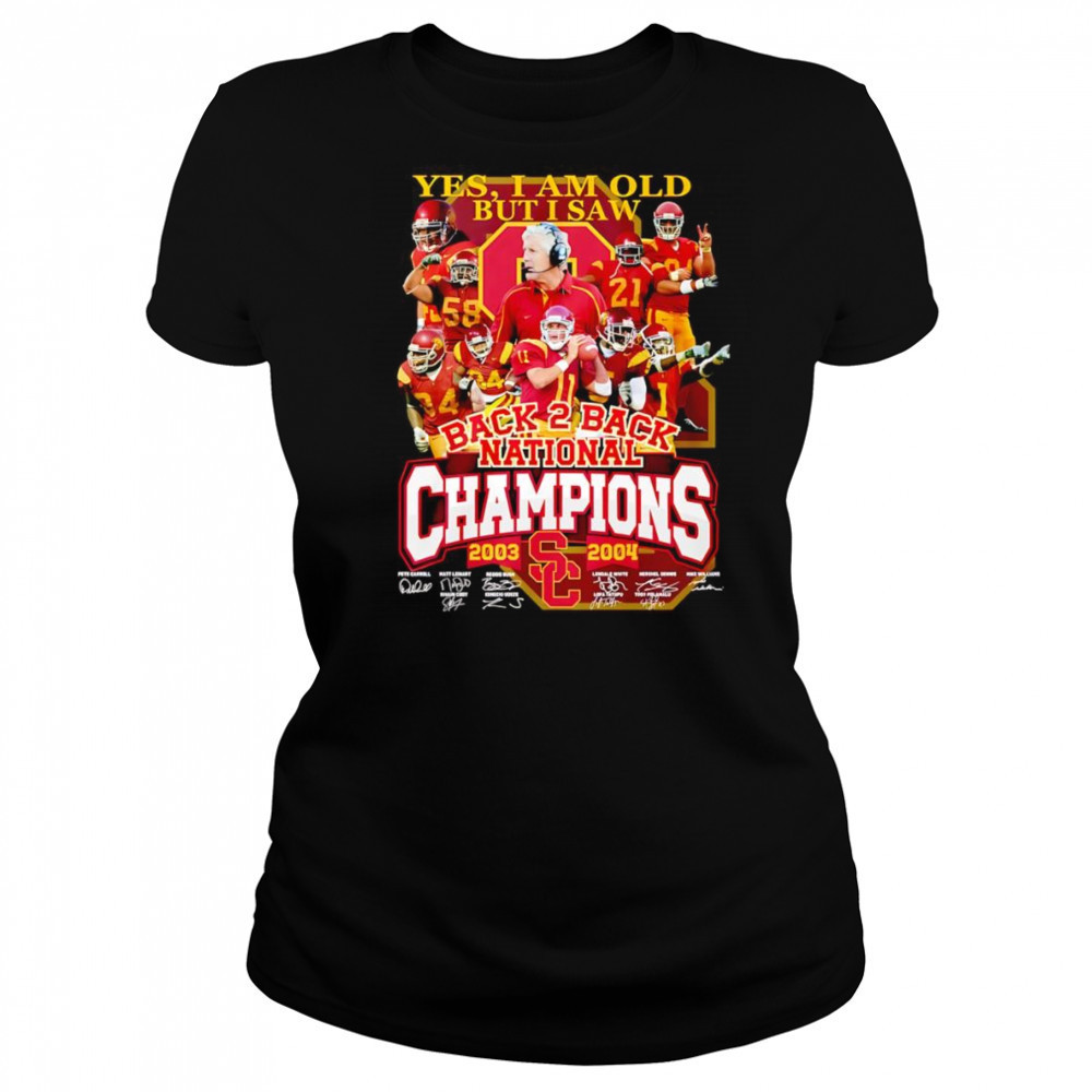 Yes I am old but I saw back 2 back National Champions 2003 2004 USC Trojans shirt Women's T-shirt