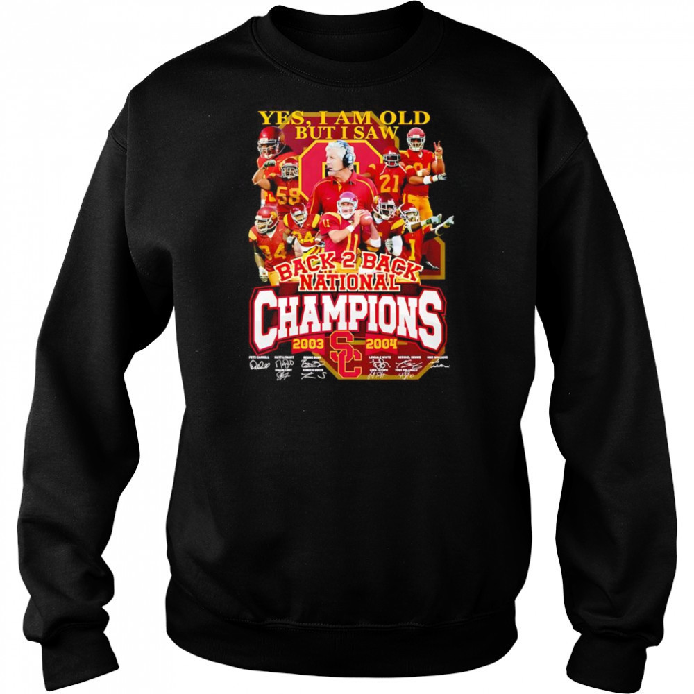 Yes I am old but I saw back 2 back National Champions 2003 2004 USC Trojans shirt Hoodie