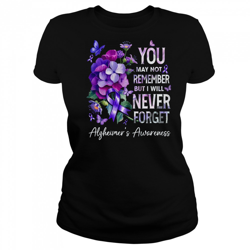You May Not Remember But I Will Never Forget Alzheimer shirt Women's T-shirt