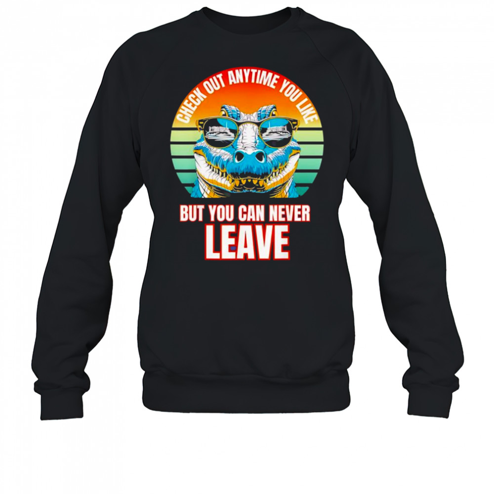 Alligator check out any time you like but you can never leave retro shirt Sweatshirt
