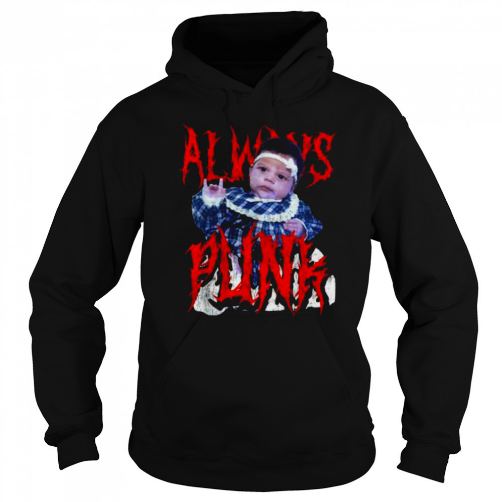 Always Punk Funny Punk Joke Meme for men women T Shirt Sweatshirt