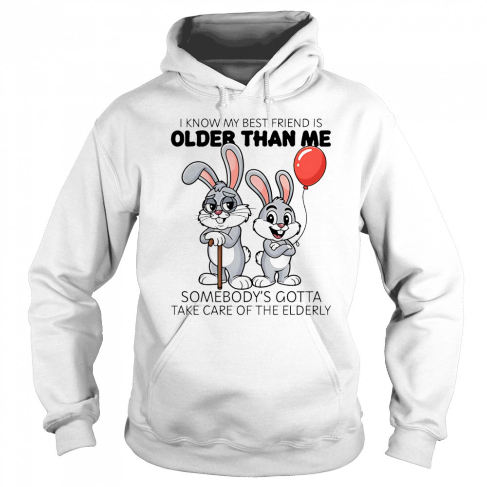 Bunny I know my best friend is older than me shirt Sweatshirt