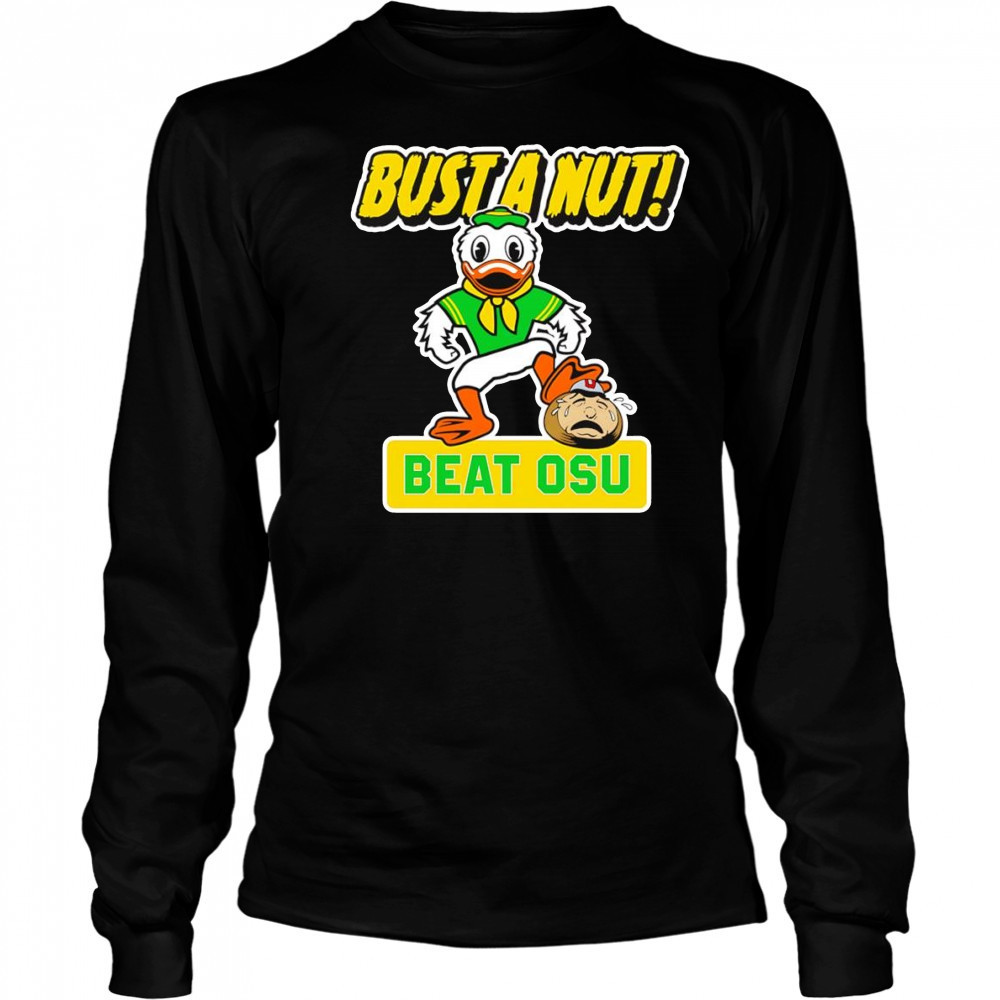 Bust a nut beat OSU Oregon Ducks shirt Long Sleeved