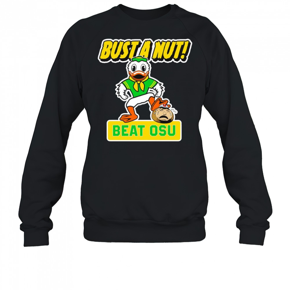 Bust a nut beat OSU Oregon Ducks shirt Sweatshirt