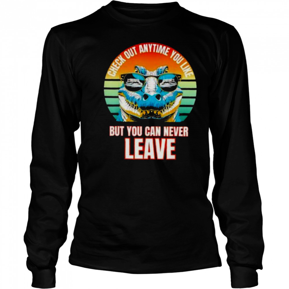 Check Out Anytime You Like But You Can Never Leave Alligator Vintage T shirt Long Sleeved
