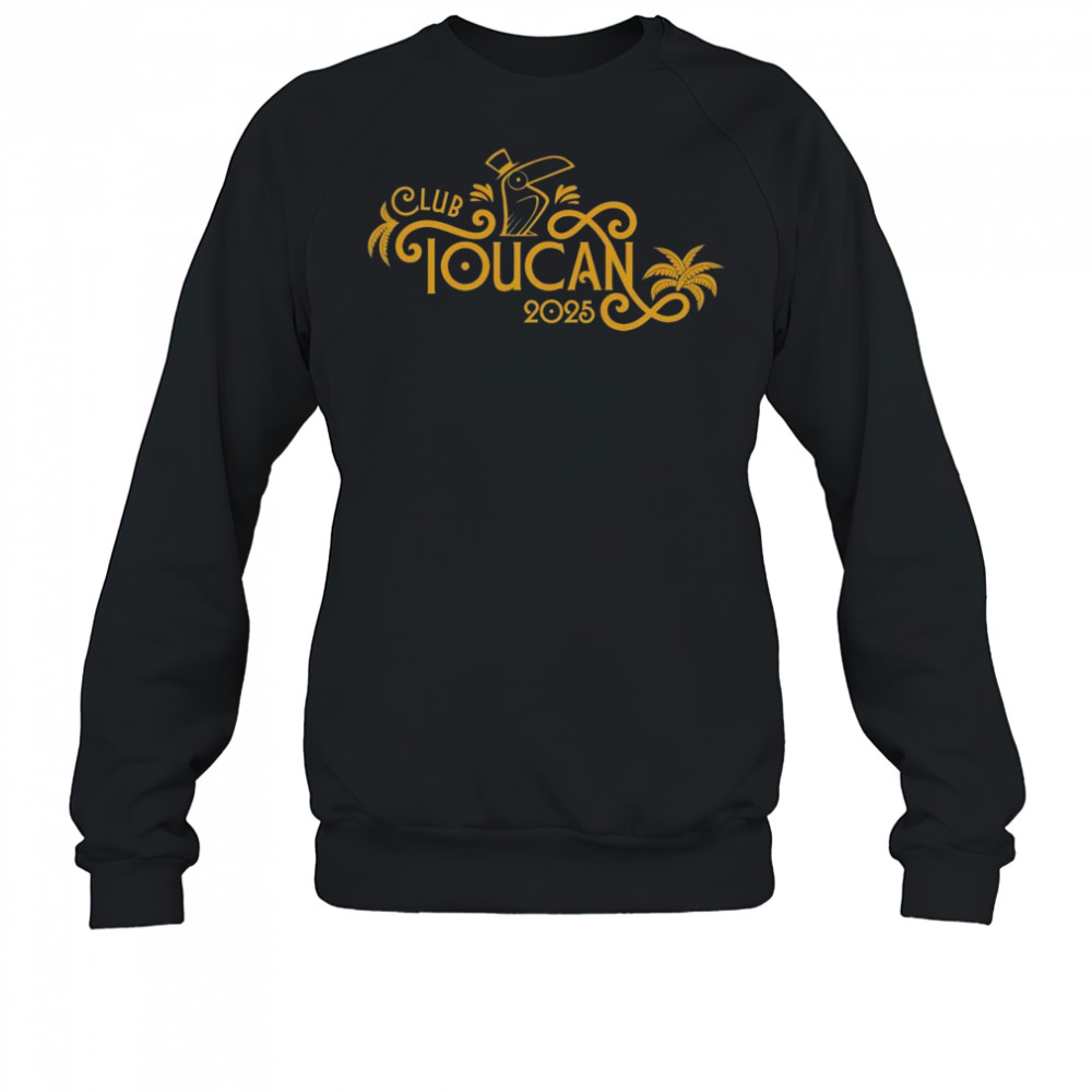 Club Toucan 2025 shirt Sweatshirt