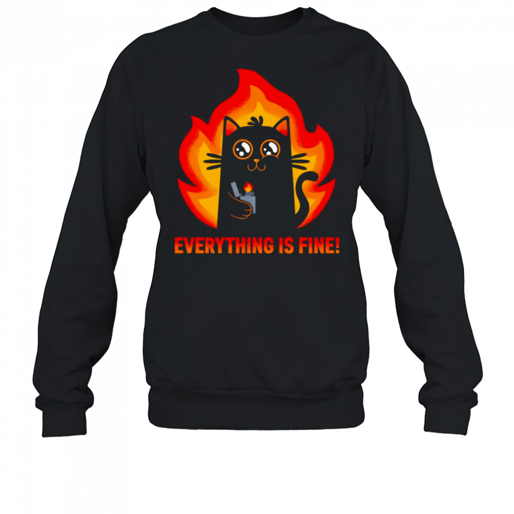 Everything is fine black cat shirt Sweatshirt