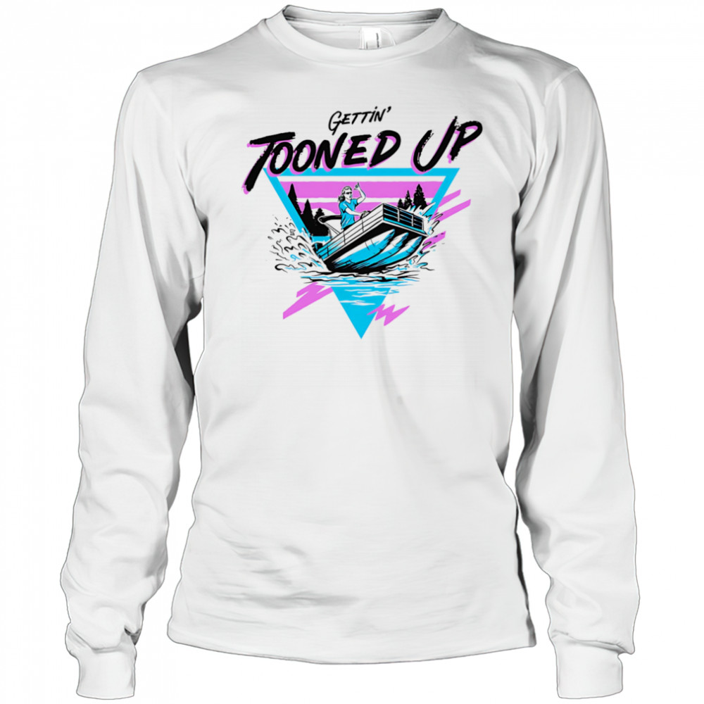 Gettin’ tooned up shirt Long Sleeved