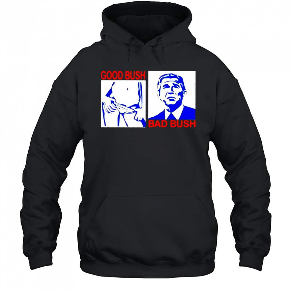 Good Bush Bad Bush era shirt Hoodie