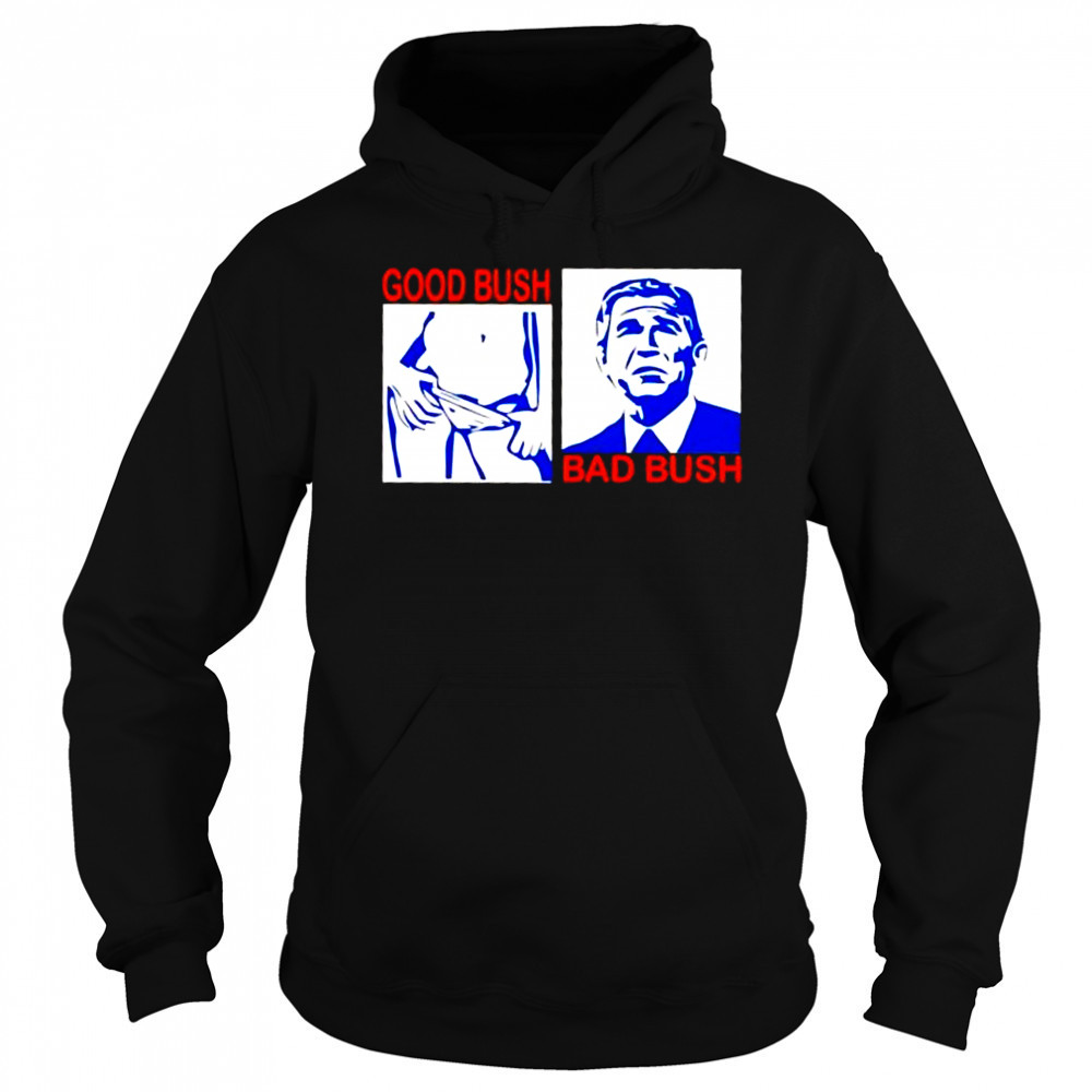 Good Bush Bad Bush era shirt Sweatshirt