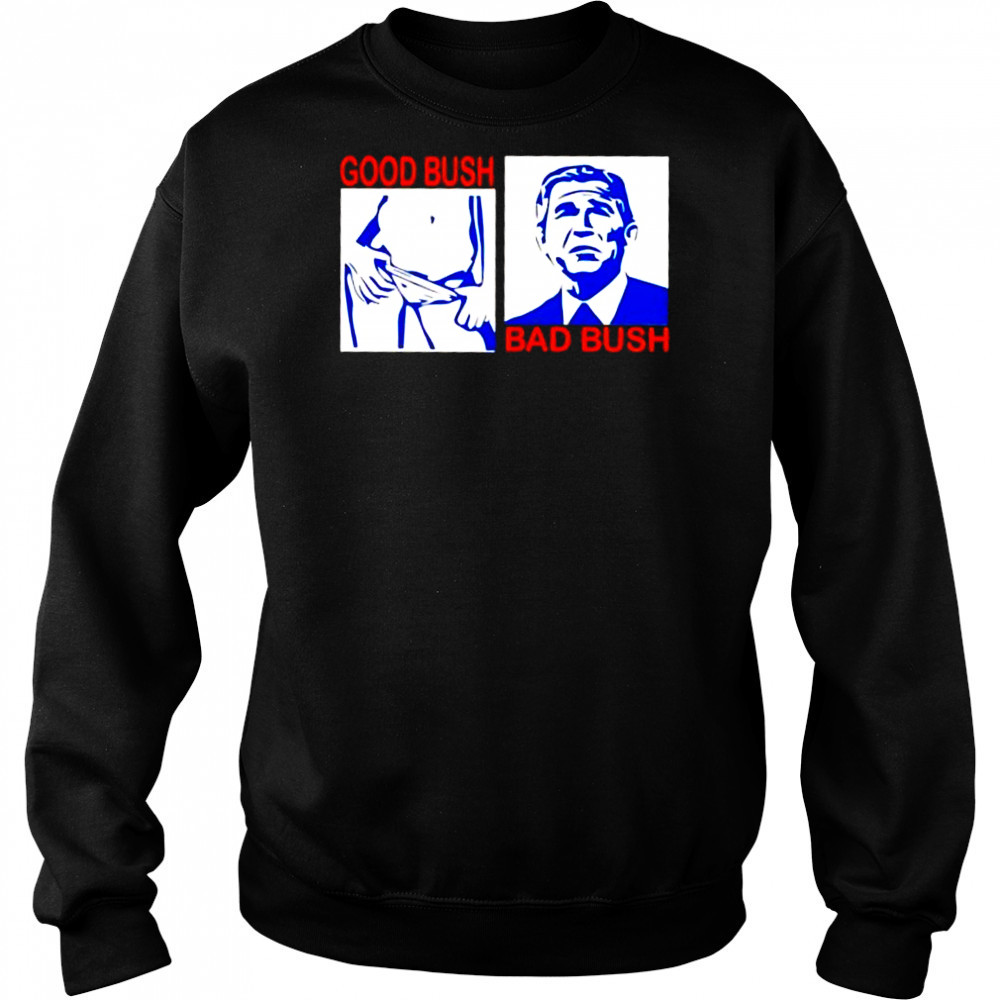 Good Bush Bad Bush era shirt Hoodie