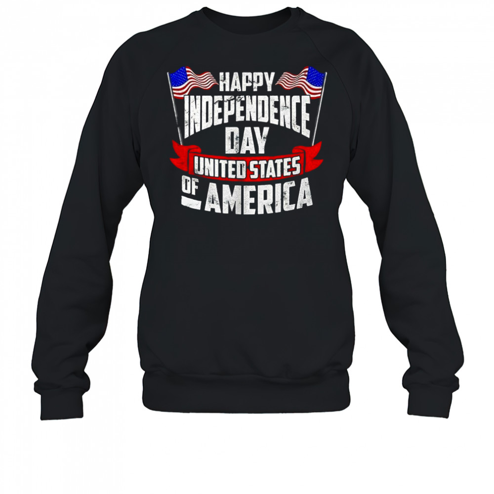 Happy Independence Day United States of America shirt Sweatshirt