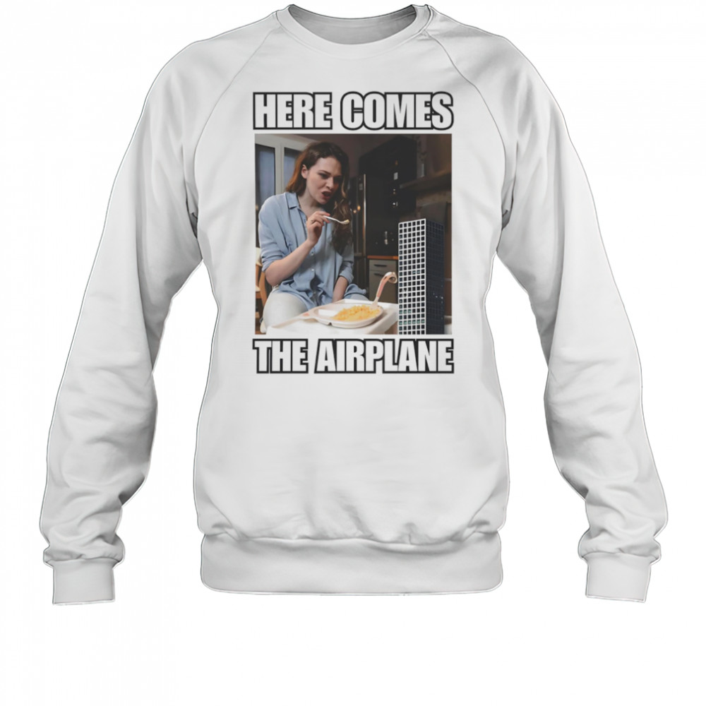 Here comes the airplane shirt Sweatshirt