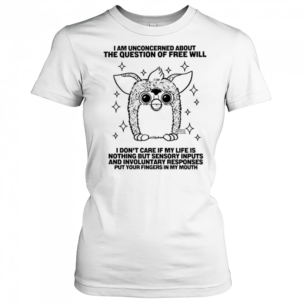 I am unconcerned about the question of free will shirt Women's T-shirt
