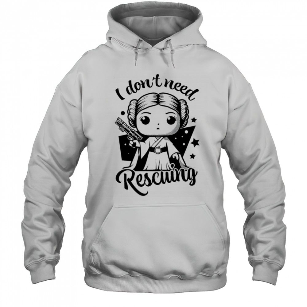 I don’t need Rescuing shirt Hoodie
