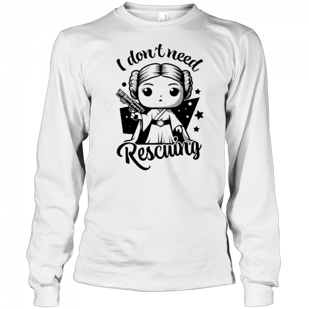 I don’t need Rescuing shirt Long Sleeved