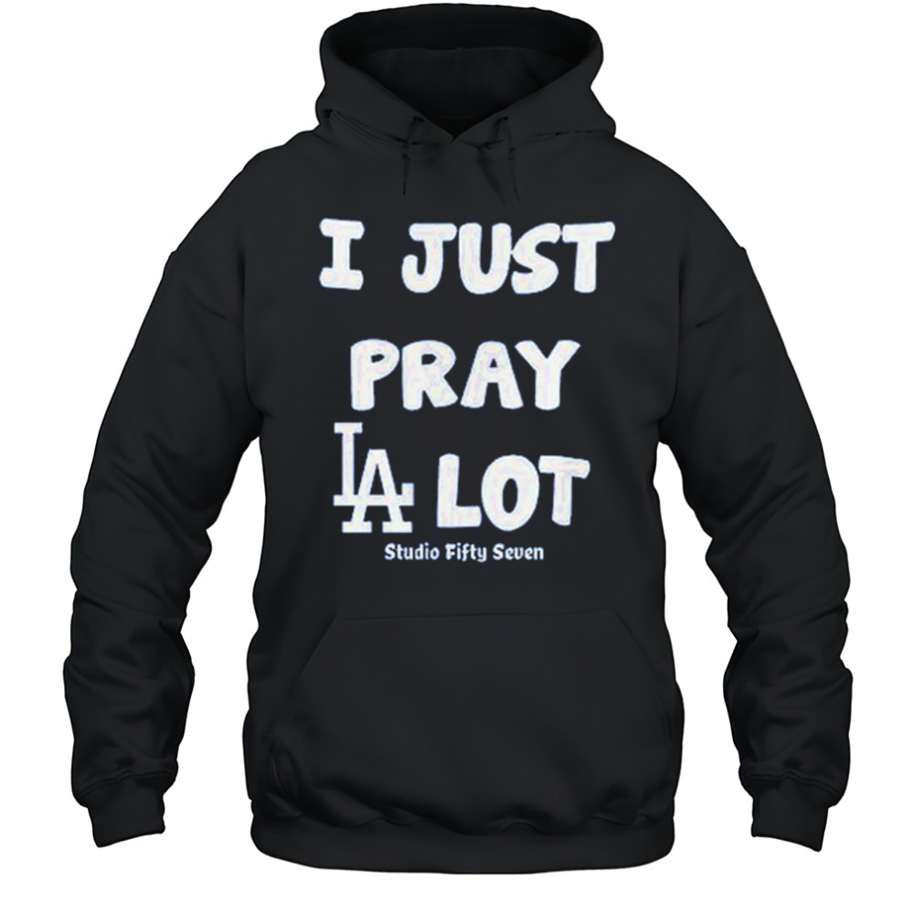 I Just Pray Los Angeles Dodgers Lot T-Shirt Hoodie
