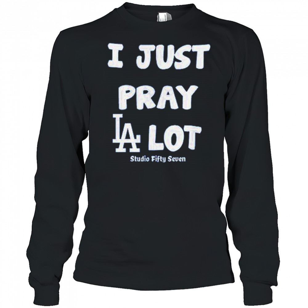 I Just Pray Los Angeles Dodgers Lot T-Shirt Long Sleeved