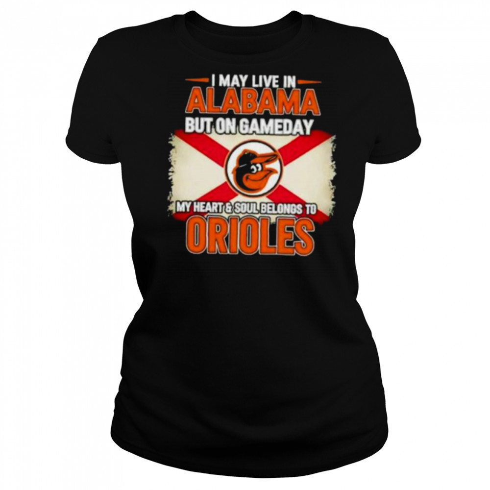 I May Live In Alabama But On Gameday My Heart Soul Belongs To Baltimore Orioles T shirt Women's T-shirt