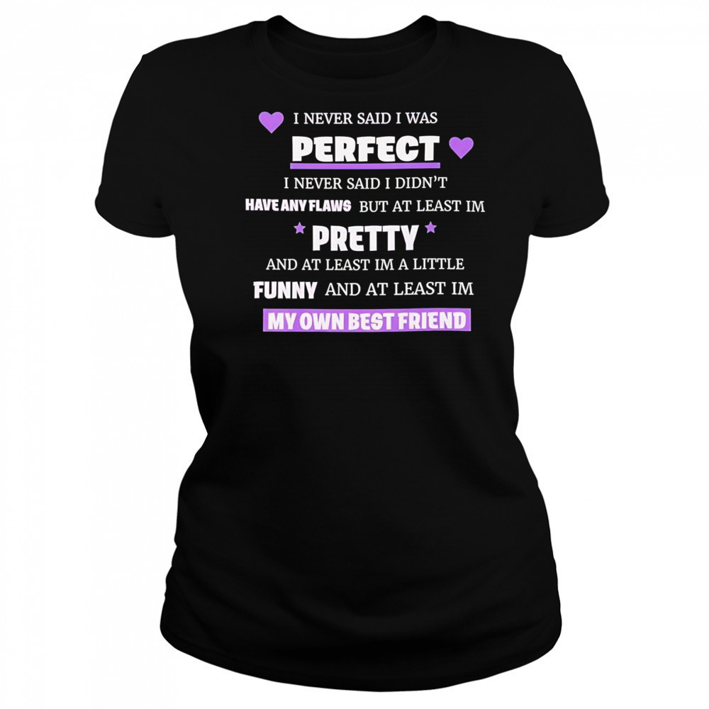 I never said I was perfect I never said I didn’t have any flaws shirt Women's T-shirt