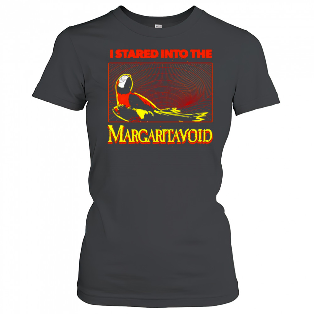 I stared into the Margaritavoid shirt Women's T-shirt