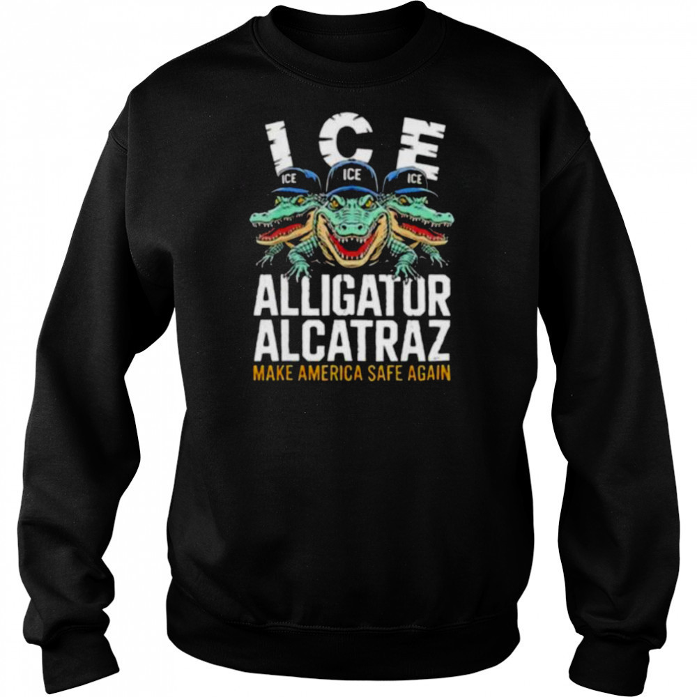 ICE Alligator Alcatraz Make America Safe Again T shirt Hoodie