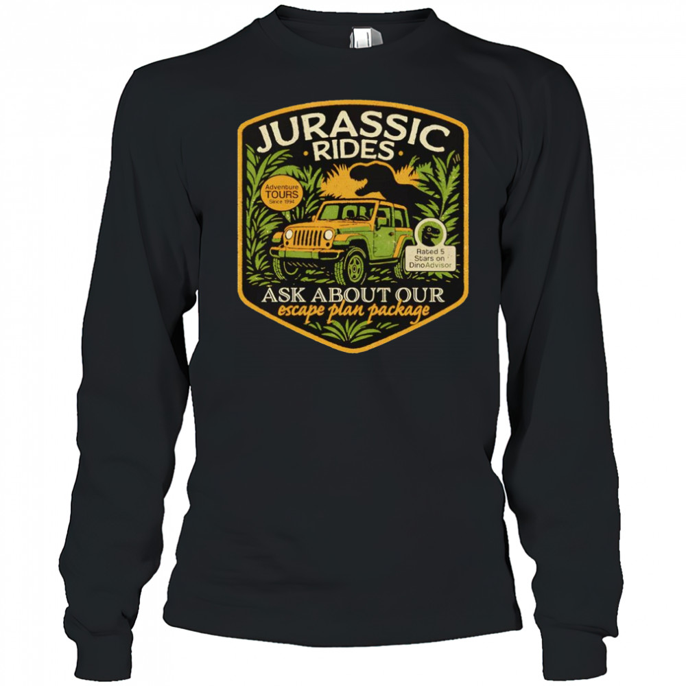 Jurassic Rides ask about our escape plan package shirt Long Sleeved