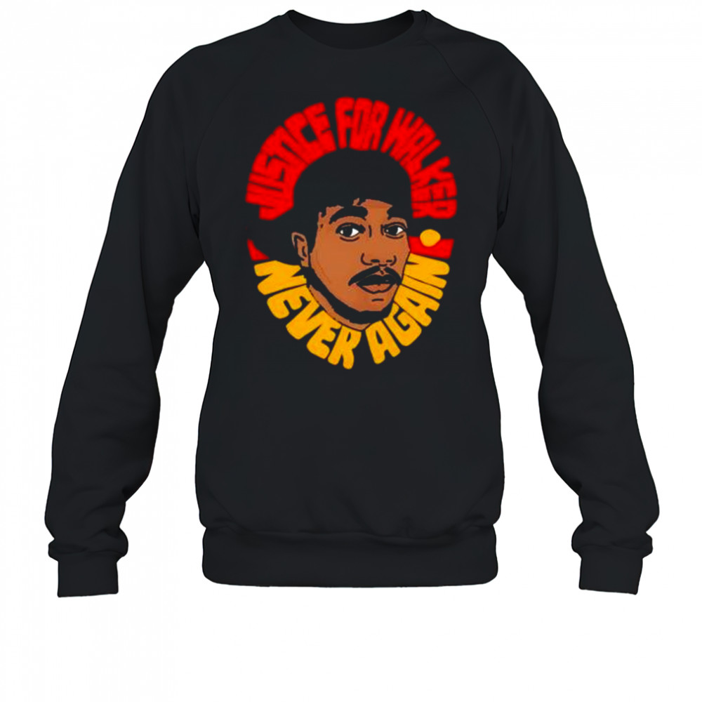 Justice For Walker Shirt Sweatshirt