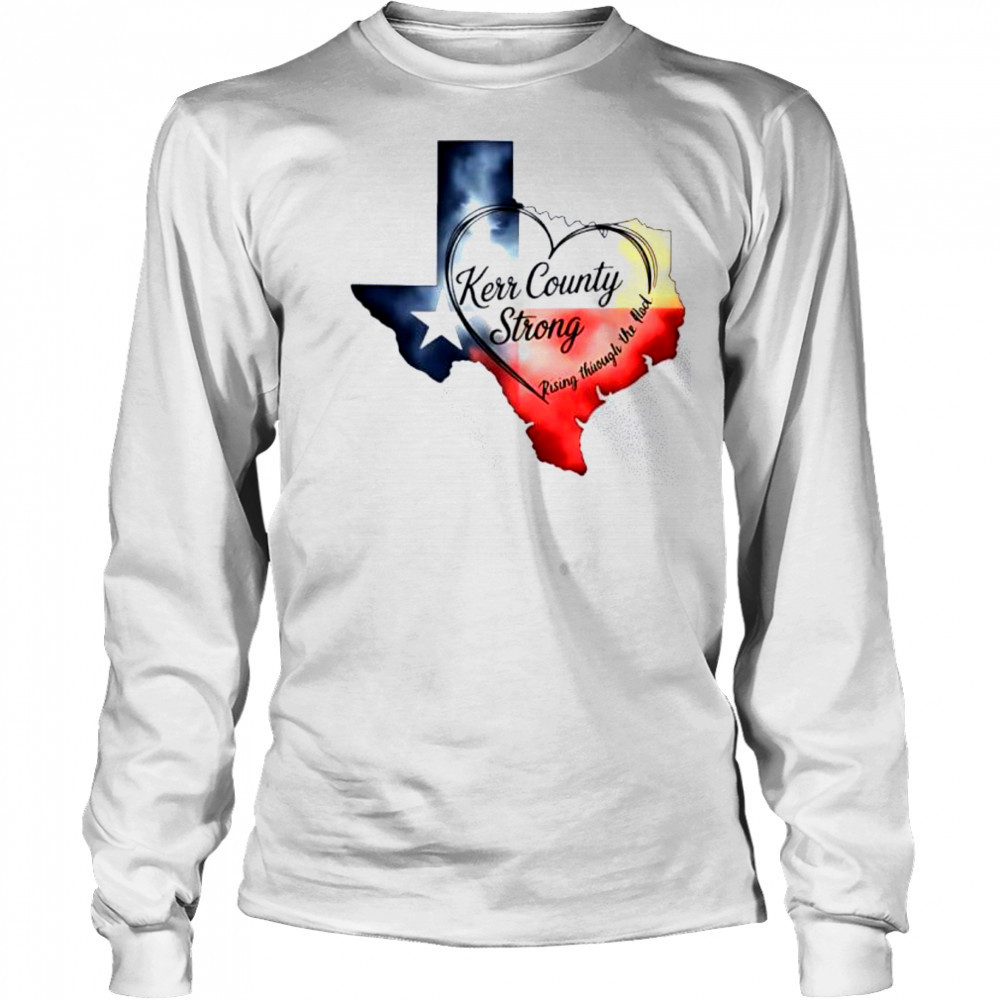 Kerr County Strong Texas shirt Long Sleeved