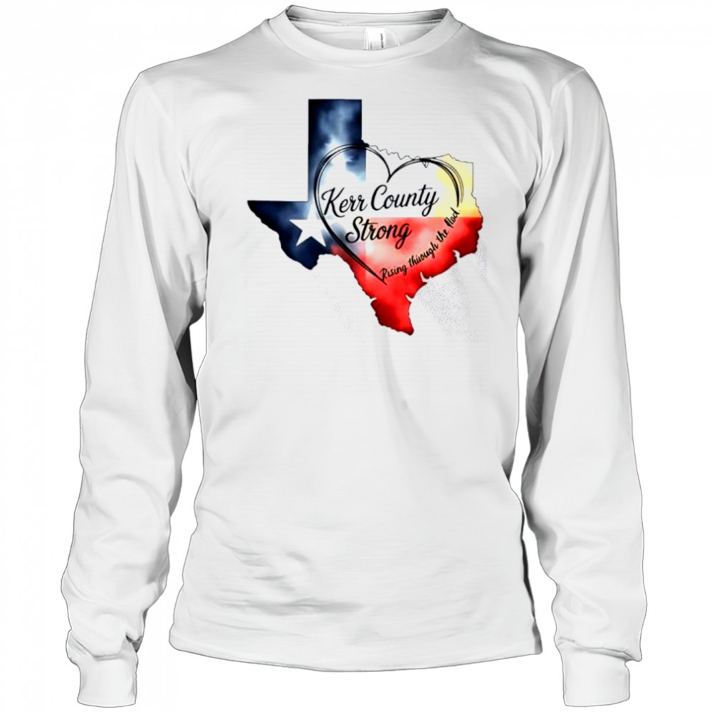 Kerr County Strong Texas shirt Long Sleeved