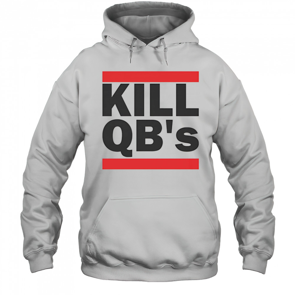 Kill QB’s shirt Hoodie