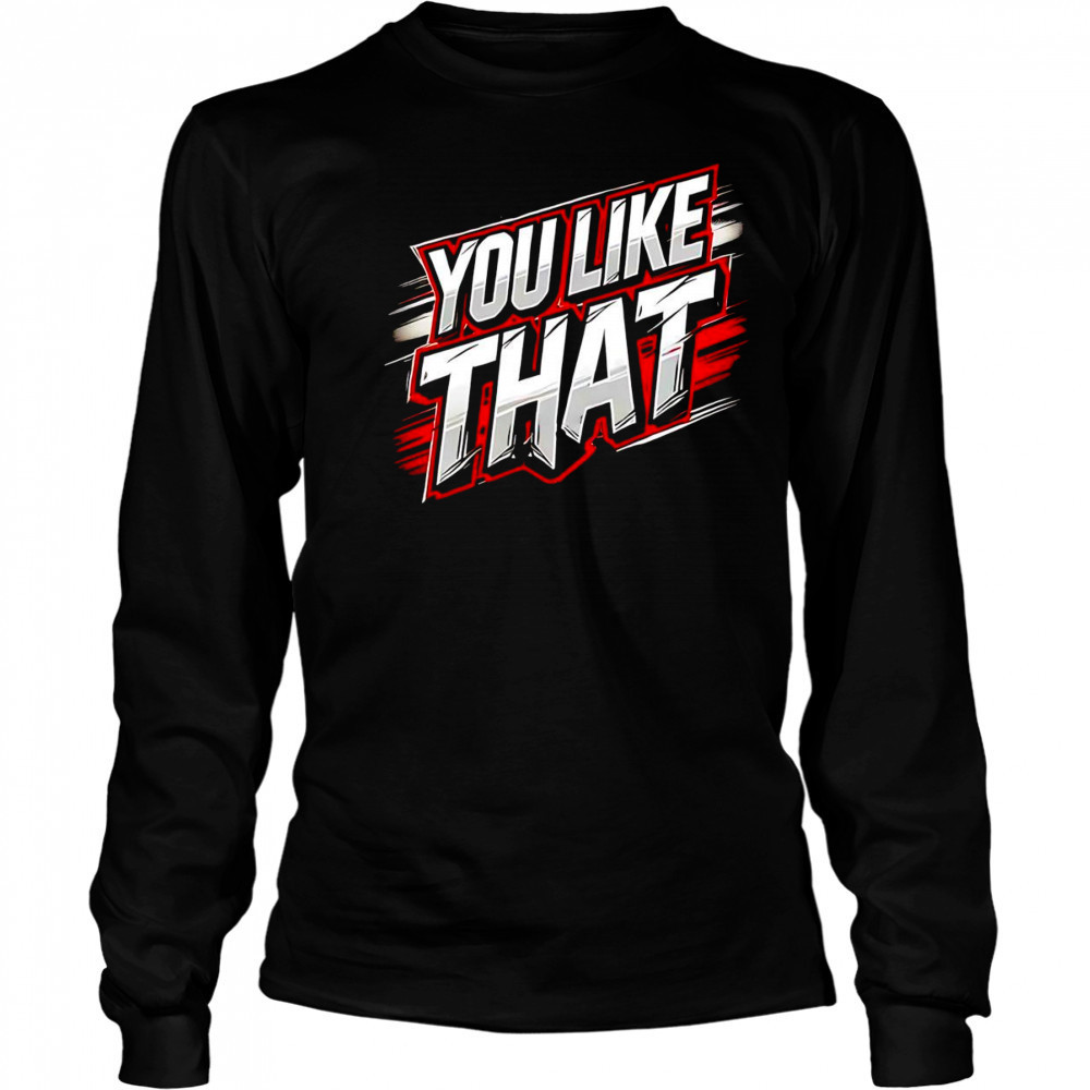 Kirk Cousins you like that shirt Long Sleeved