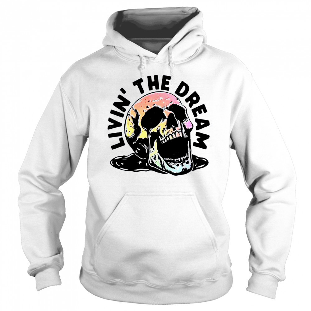 Livin’ The Dream skull shirt Sweatshirt
