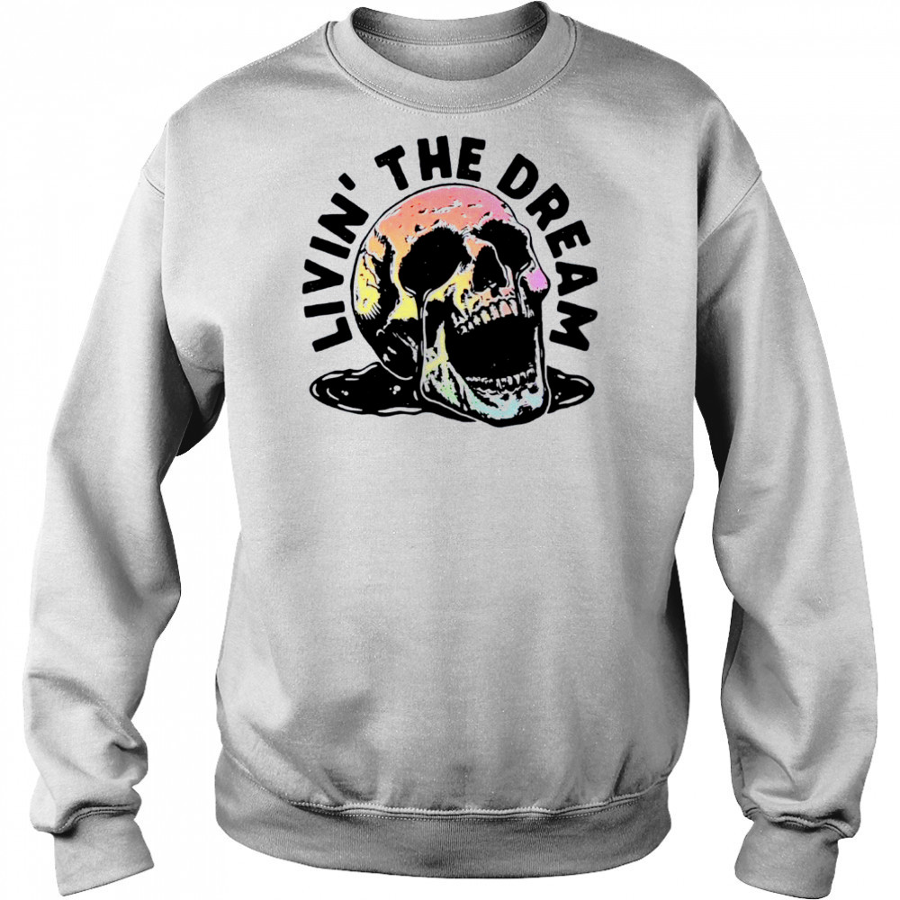 Livin’ The Dream skull shirt Hoodie