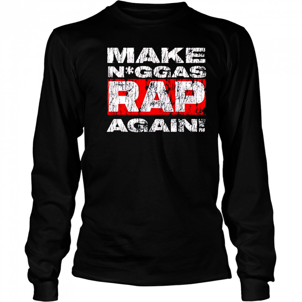 Make niggas rap again shirt Long Sleeved
