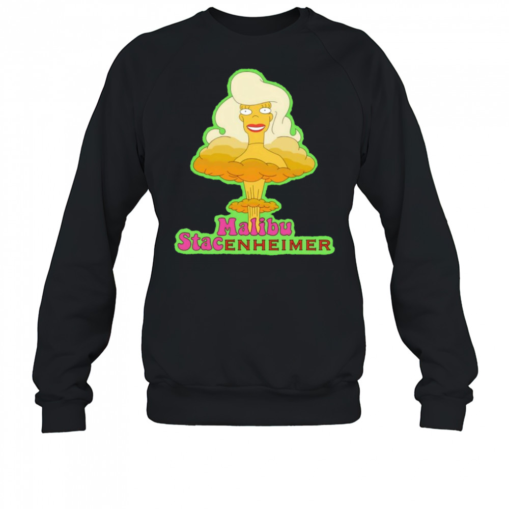 Malibu Stacenheimer shirt Sweatshirt