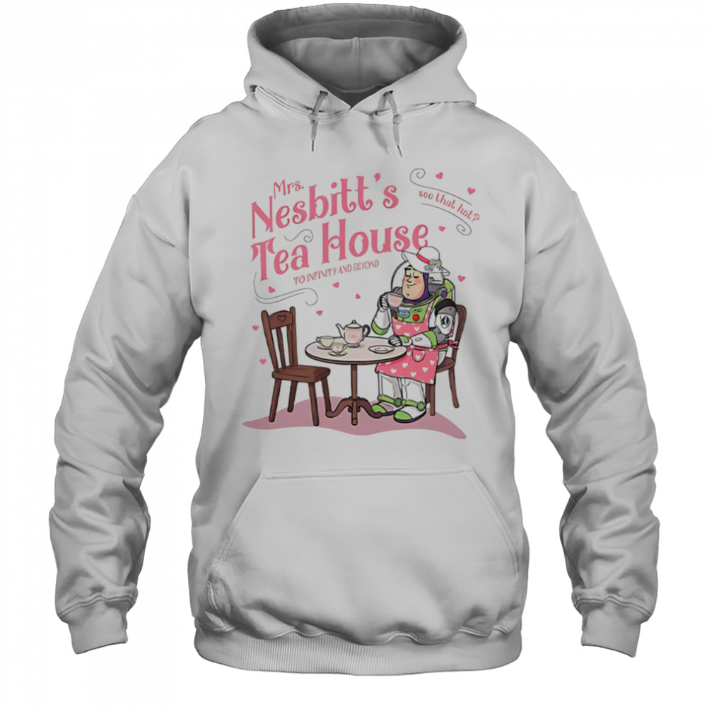 Mrs Nesbitt’s tea house see that hat to infinity and beyond shirt Hoodie