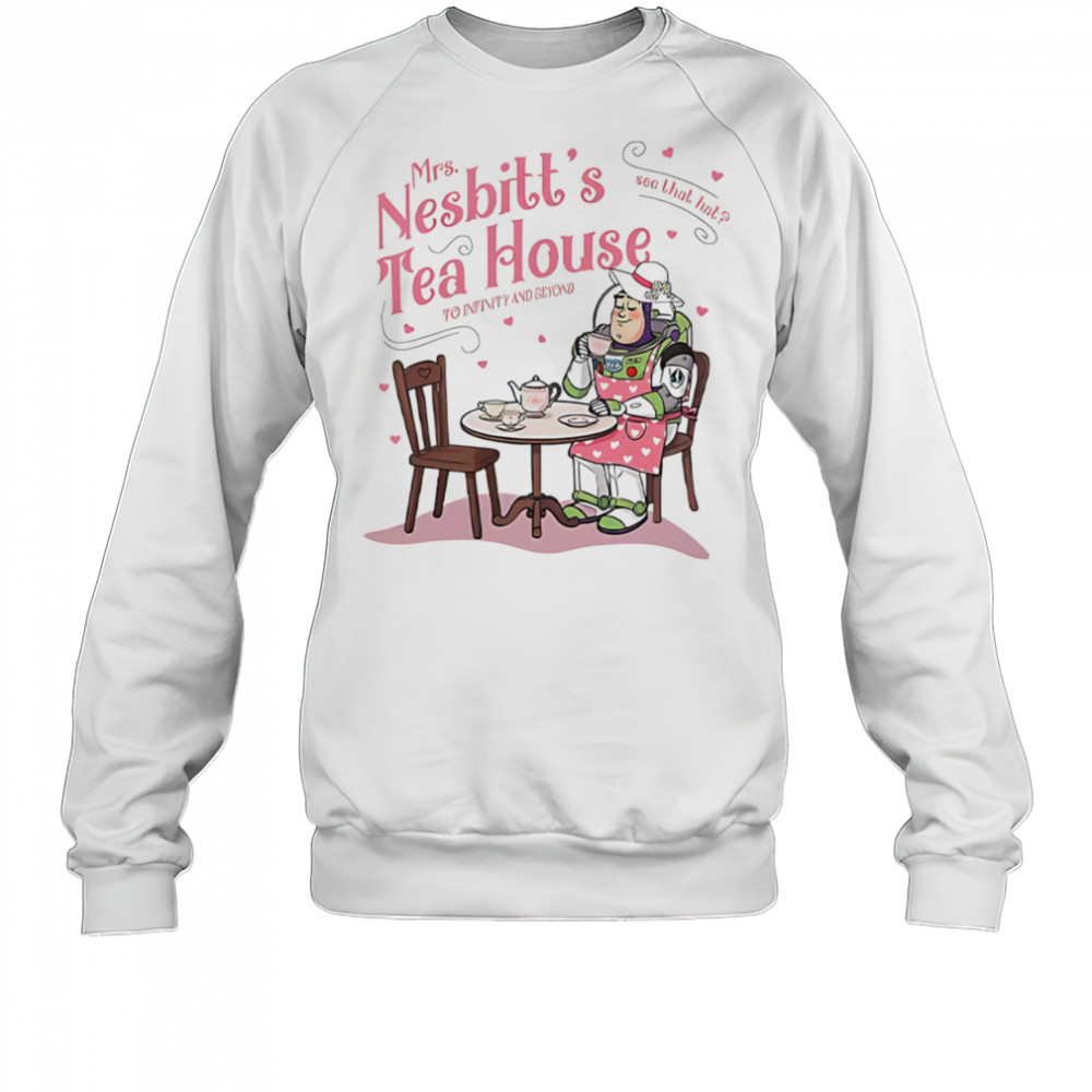 Mrs Nesbitt’s tea house see that hat to infinity and beyond shirt Sweatshirt