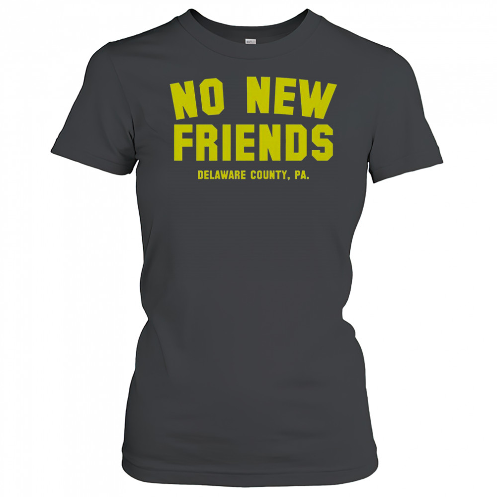 No New Friends Delaware County PA T-Shirt Women's T-shirt