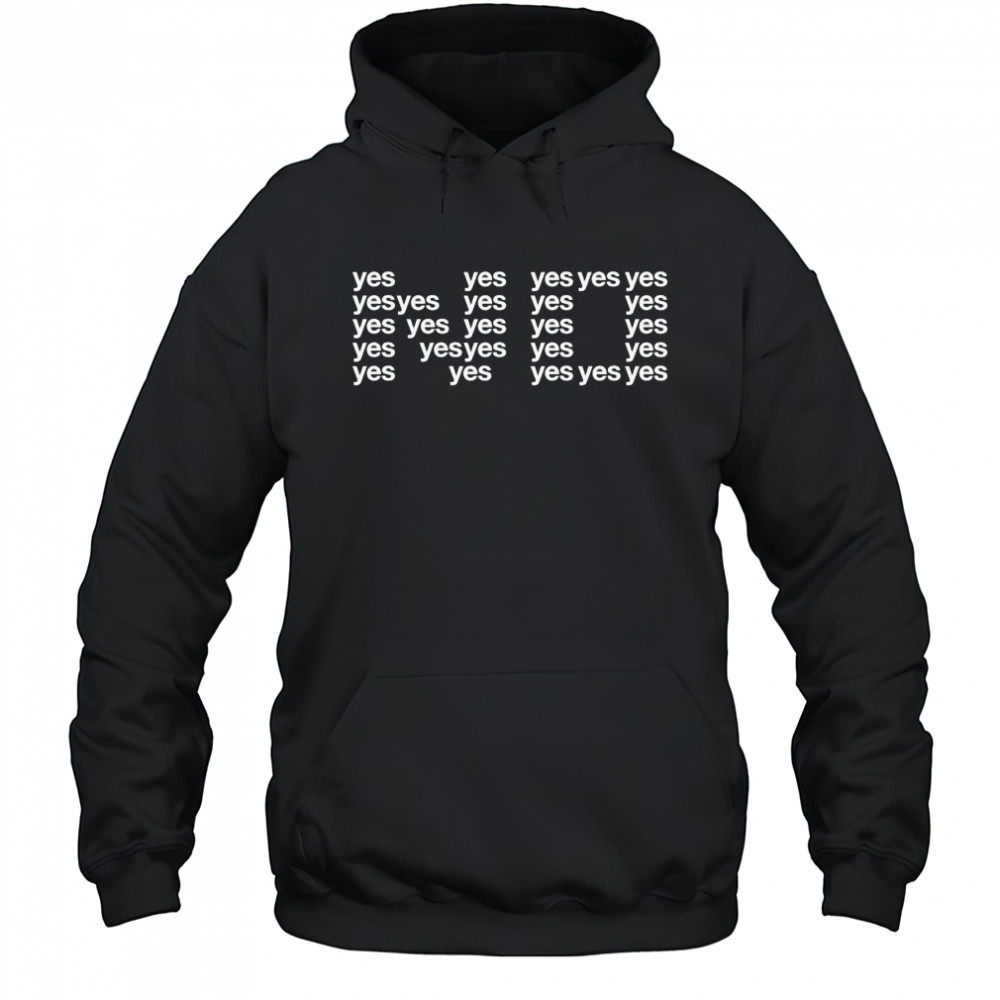 No Yes shirt Hoodie