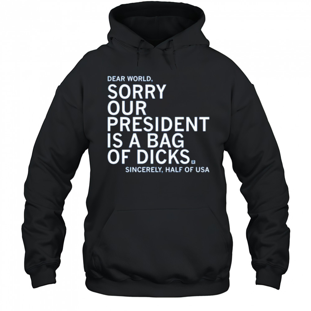 Our President Is A Bag Of Dicks shirt Hoodie