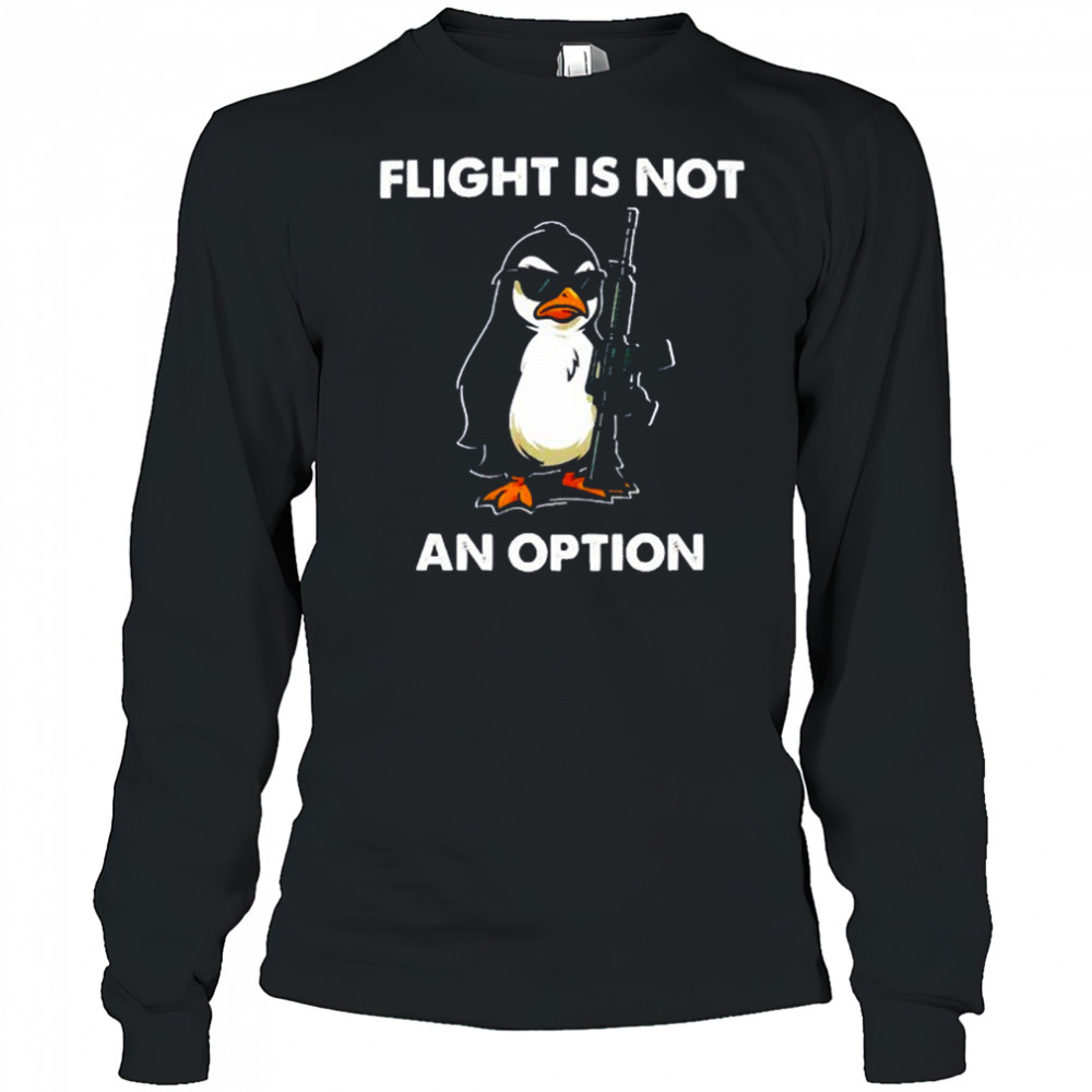Penguins gun flight is not an option shirt Long Sleeved