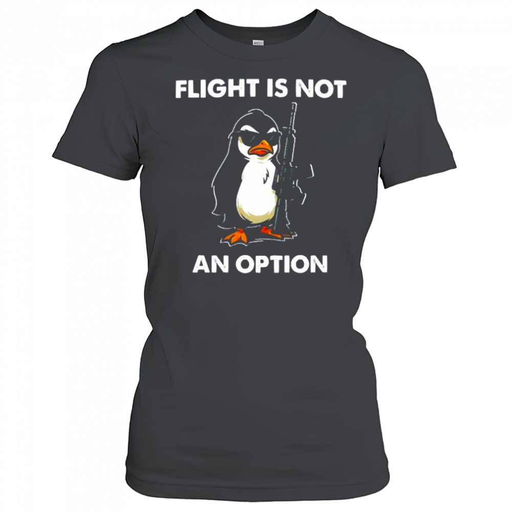 Penguins gun flight is not an option shirt Women's T-shirt
