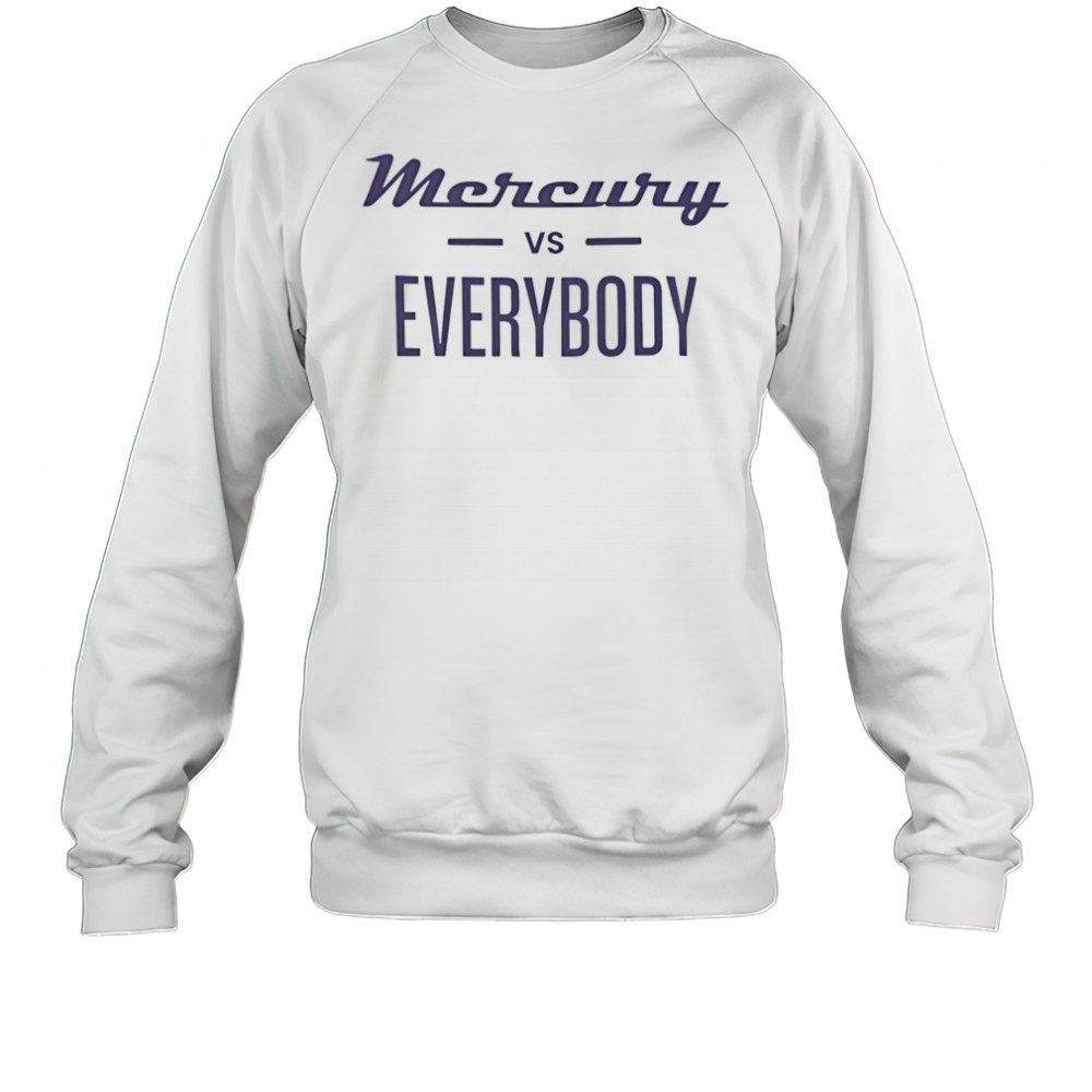 Phoenix Mercury vs everybody shirt Sweatshirt