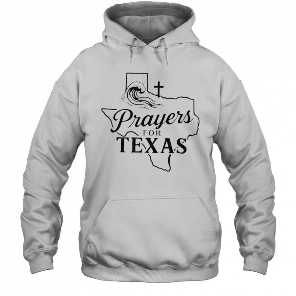 Prayers For Texas Shirt Faith Based Texas Flood Relief shirt Hoodie
