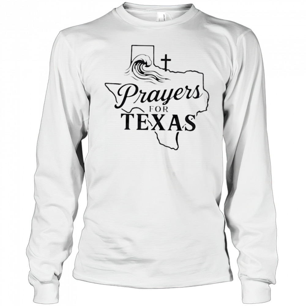 Prayers For Texas Shirt Faith Based Texas Flood Relief shirt Long Sleeved